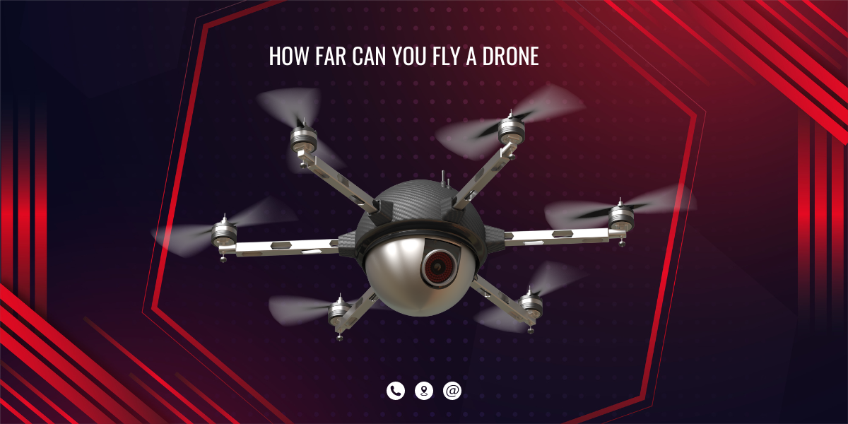 How far can you fly a drone