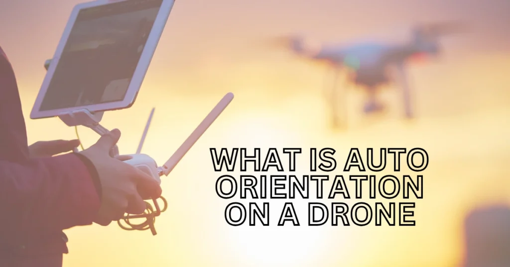 what is auto orientation on a drone