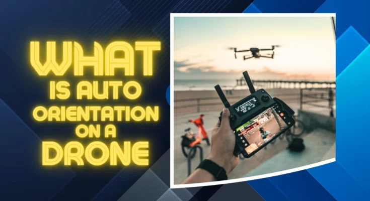 what is auto orientation on a drone