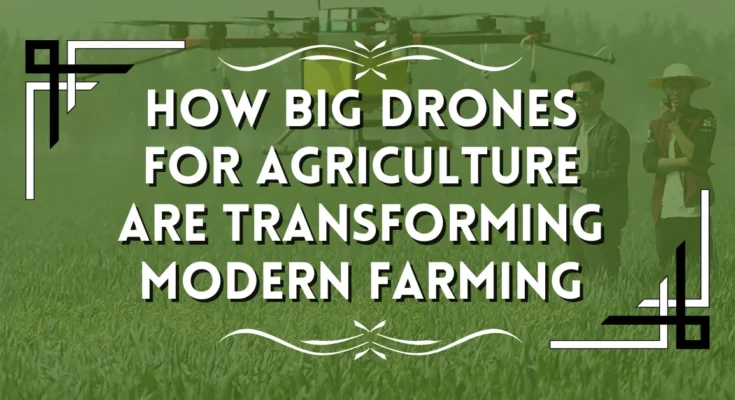 Big Drones for Agriculture