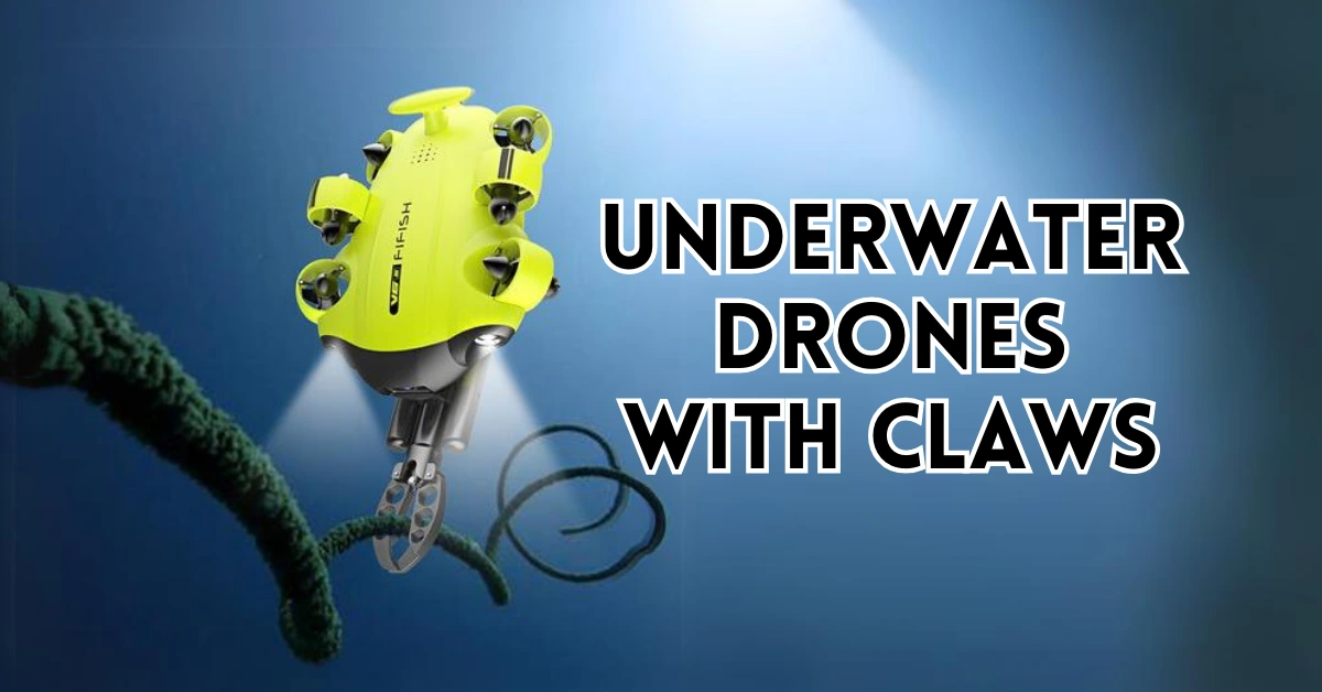 Underwater Drones with Claws