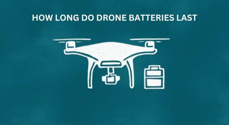 how long do drone batteries last